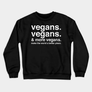 Vegans Vegans & More Vegans Crewneck Sweatshirt